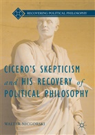 Walter Nicgorski - Cicero's Skepticism and His Recovery of Political Philosophy