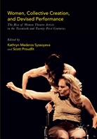Kathry Mederos Syssoyeva, Kathryn Mederos Syssoyeva, Proudfit, Proudfit, Scott Proudfit, Kathryn Mederos Syssoyeva - Women, Collective Creation, and Devised Performance