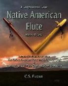 C. S. Fuqua - Native American Flute: A Comprehensive Guide History & Craft