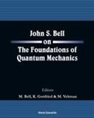 K Gottfried &amp; M Veltman M Bell, Mary Bell, Kurt Gottfried, K Gottfried, M Bell, M Veltman... - JOHN S BELL ON THE FOUND OF QUANT MECH
