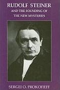 Sergei O Prokofieff, Sergei O. Prokofieff - Rudolf Steiner and the Founding of the New Mysteries