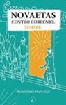 Massimiliano Maria Galli - Novaetas. Contro corrente. Sempre