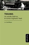 Luis C. Sanfelippo, Luis Cesar Sanfelippo, Luis César Sanfelippo - Trauma: Un Estudio Histórico En Torno a Sigmund Freud