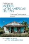 Anna Rose Alexander, James A. Wood, James A. (EDT)/ Alexander Wood, James A. Alexander Wood, Anna Rose Alexander, James A. Wood - Problems in Modern Latin American History