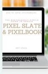 Sharp Phil, Phil Sharp - The Ridiculously Simple Guide to Google Pixel Slate and Pixelbook