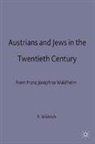Rober S Wistrich, Robert S Wistrich, Robert S. Wistrich - Austrians and Jews in the Twentieth Century