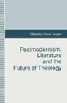 D Jasper, D. Jasper - Postmodernism, Literature and the Future of Theology