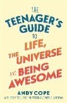 Andy Cope - The Teenager's Guide to Life, the Universe and Being Awesome