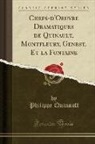 Philippe Quinault - Chefs-d'Oeuvre Dramatiques de Quinault, Montfleury, Genest, Et la Fontaine (Classic Reprint)
