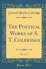 Samuel Taylor Coleridge - The Poetical Works of S. T. Coleridge, Vol. 2 of 3 (Classic Reprint)
