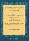Samuel Gardner Drake - Indian Captivities, or Life in the Wigwam