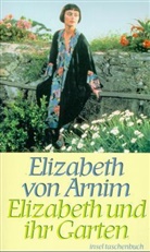 Elizabeth von Arnim - Elizabeth und ihr Garten