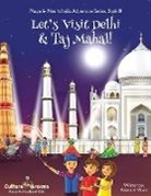 Ajanta Chakraborty, Vivek Kumar - Let's Visit Delhi & Taj Mahal! (Maya & Neel's India Adventure Series, Book 10)