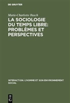 Marie-Charlotte Busch - La sociologie du temps libre: Problèmes et perspectives