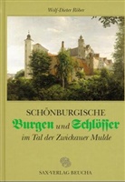 Wolf-Dieter Röber - Schönburgische Burgen und Schlösser im Tal der Zwickauer Mulde