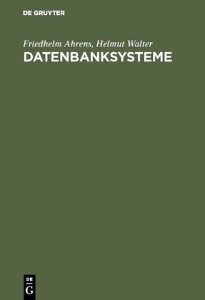 Friedhelm Ahrens, Helmut Walter - Datenbanksysteme
