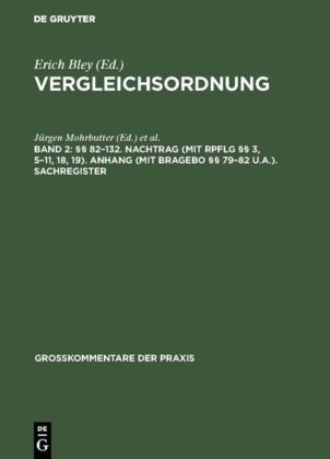 Bley, Erich Bley, BLEY, Jürge Mohrbutter, Jürgen Mohrbutter - Vergleichsordnung - Band 2: §§ 82-132. Nachtrag (mit RpflG §§ 3, 5-11, 18, 19). Anhang (mit BRAGebO §§ 79-82 u.a.). Sachregister