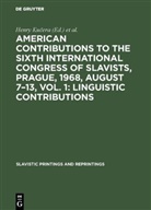 International Congress of Slavists, 1968 International Congress of Slavists &lt;6, Henry Ku¿era, Henry Kucera, Henr Kuera, Henry Kuera... - American contributions to the Sixth International Congress of Slavists, Prague, 1968, August 7-13, Vol. 1: Linguistic contributions