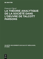 François Chazel - La théorie analytique de la société dans l'oeuvre de Talcott Parsons