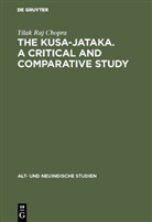 Tilak Raj Chopra - The Kusa-Jataka. A critical and comparative study