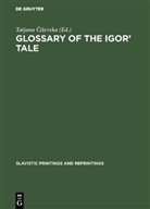 Tatjana ¿I¿Evska, Tatjana Cizevska, Tatjan izevska, Tatjana izevska - Glossary of the Igor' Tale