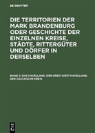 E Fidicin, Ernst Fidicin - Die Territorien der Mark Brandenburg oder Geschichte der einzelnen Kreise, Städte, Rittergüter und Dörfer in derselben - Band 3: Das Havelland. Der Kreis West-Havelland. Der Zauchsche Kreis