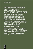 Bundesminister für Verkehr Deutschland, Reichsamt des Innern - Internationales Signalbuch: Amtliche Liste der Seeschiffe der Bundesrepublik Deutschland mit Unterscheidungssignalen als Anhang zum Internationalen Signalbuch: 1 Sept. 1951, I. Nachtrag