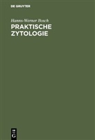 Hanns-Werner Bosch - Praktische Zytologie