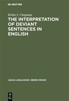 Robin S Chapman, Robin S. Chapman - The Interpretation of Deviant Sentences in English