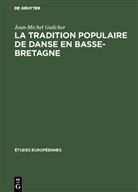 Jean-Michel Guilcher - La tradition populaire de danse en Basse-Bretagne