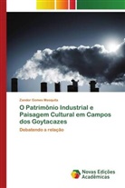 Zandor Gomes Mesquita - O Patrimônio Industrial e Paisagem Cultural em Campos dos Goytacazes