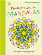 Johannes Rosengarten - Fabelhafte Welt der Mandalas. Eine Entspannungsreise
