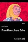 Gerd Fischer - Frau Rauschers Erbe