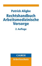 Patrick Aligbe - Rechtshandbuch Arbeitsmedizinische Vorsorge
