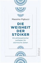 Massimo Pigliucci - Die Weisheit der Stoiker