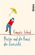 François Lelord - Hector und die Kunst der Zuversicht
