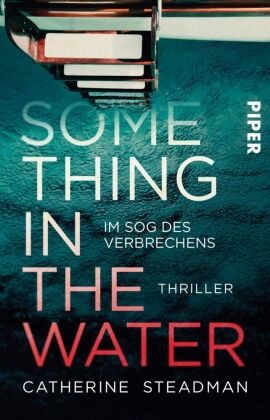 Catherine Steadman - Something in the Water - Im Sog des Verbrechens - Thriller