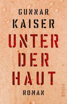 Gunnar Kaiser - Unter der Haut - Roman