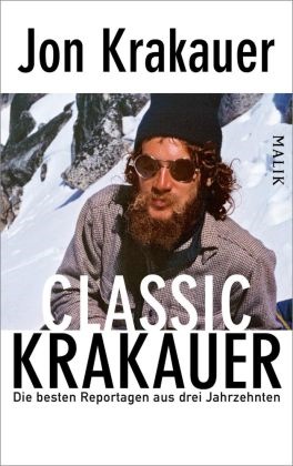Jon Krakauer - Classic Krakauer - Die besten Reportagen aus drei Jahrzehnten