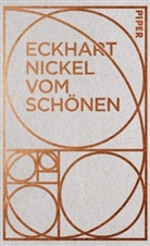 Eckhart Nickel - Vom Schönen