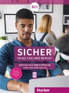 Matussek, Magdalena Matussek, Michael Perlmann-Balme, Michaela Perlmann-Balme, Susann Schwalb, Susanne Schwalb - Sicher in Alltag und Beruf! B2.1 - Kursbuch + Arbeitsbuch