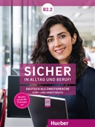 Magdalen Matussek, Magdalena Matussek, Perlmann-Balm, Michaela Perlmann-Balme, Susann Schwalb, Susanne Schwalb - Sicher in Alltag und Beruf! B2.2 - Kursbuch + Arbeitsbuch