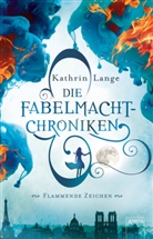 Kathrin Lange - Die Fabelmacht-Chroniken / Die Fabelmacht-Chroniken (1). Flammende Zeichen