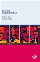Andrea Knuf, Andreas Knuf, Christiane Tilly, Christiane (Dr.) Tilly - Borderline: Das Selbsthilfebuch