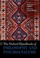 Richard (Psychotherapist in Private Practic Gipps, Richard Gipps, Richard (Psychotherapist in Private Practice Gipps, Gipps Richard, Michael Lacewing, Michael (Honorary Reader Lacewing... - Oxford Handbook of Philosophy and Psychoanalysis