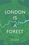 Paul Wood, Wood Paul - London Is a Forest