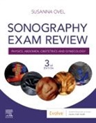 Susanna Ovel, Susanna (Senior Sonographer and Clinical Instructor (Retired) Ovel, Susanna (Senior Sonographer and Clinicial Instructor Ovel, Ovel Susanna - Sonography Exam Review: Physics, Abdomen, Obstetrics and Gynecology