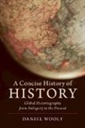 Daniel Woolf, Daniel (Queen's University Woolf, Daniel (Queen''s University Woolf, Woolf Daniel - A Concise History of History