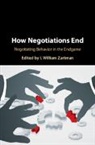 I. William Zartman, I. William (The Johns Hopkins University) Zartman, I. William Zartman, I. William (The Johns Hopkins University) Zartman, Zartman I. William - How Negotiations End