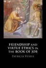 Patricia Vesely, VESELY PATRICIA - Friendship and Virtue Ethics in the Book of Job